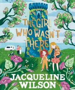 The Girl Who Wasn't There - Jacqueline Wilson - 9780241684030