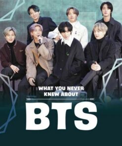What You Never Knew About BTS - Martha E. H. Rustad - 9781398244078