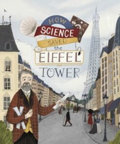 How Science Saved the Eiffel Tower - Emma Bland Smith - 9781398244986