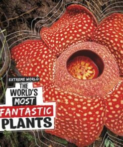 The World's Most Fantastic Plants - Cari Meister - 9781398247581