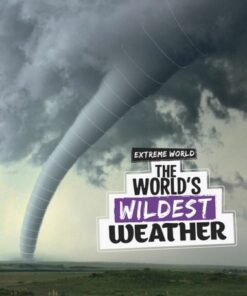 The World's Wildest Weather - Laura K. Murray - 9781398247642