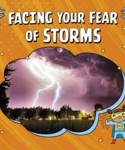 Facing Your Fear of Storms - Heather E. Schwartz - 9781398248786