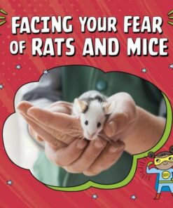 Facing Your Fear of Rats and Mice - Renee Biermann - 9781398253025