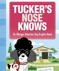 Tucker's Nose Knows: An Allergen Detection Dog Graphic Novel - Diego Vaisberg - 9781398254879