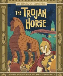 The Trojan Horse: A Modern Graphic Greek Myth - Stephanie True Peters - 9781398255166