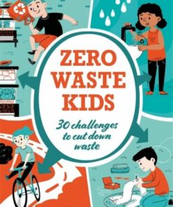 Zero Waste Kids - Kathryn Kellogg - 9781445171128