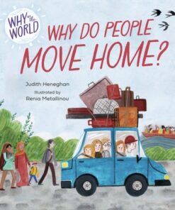 Why in the World: Why do People Move Home? - Judith Heneghan - 9781445187655