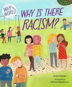 Why in the World: Why is there Racism? - Anita Ganeri - 9781445187662