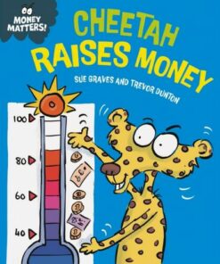 Money Matters: Cheetah Raises Money - Sue Graves - 9781445187686