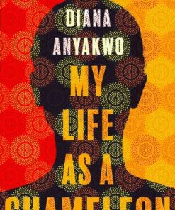My Life As A Chameleon: Longlisted for the Jhalak Children's and YA Prize 2024 - Diana Anyakwo - 9781472156150