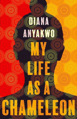 My Life As A Chameleon: Longlisted for the Jhalak Children's and YA Prize 2024 - Diana Anyakwo - 9781472156150