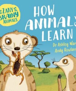 Zany Brainy Animals: How Animals Learn - Ashley Ward - 9781526323934