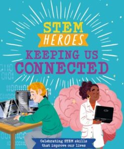 STEM Heroes: Keeping Us Connected - Tom Jackson - 9781526324795