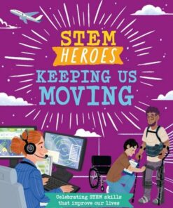 STEM Heroes: Keeping Us Moving - Tom Jackson - 9781526324818