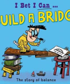 I Bet I Can: Build a Bridge - Tom Jackson - 9781526325518