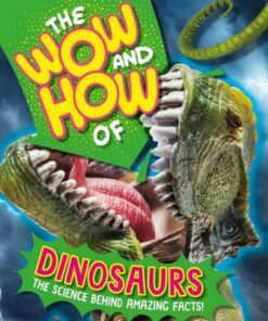 The Wow and How of Dinosaurs - Susie Williams - 9781526326218
