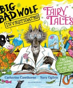 Big Bad Wolf Investigates Fairy Tales: Fact-checking your favourite stories with SCIENCE! - Catherine Cawthorne - 9781526616265