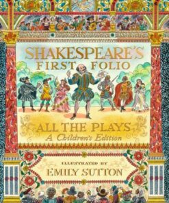Shakespeare's First Folio: All The Plays: A Children's Edition - William Shakespeare - 9781529514421