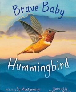 Brave Baby Hummingbird - Sy Montgomery - 9781665918497