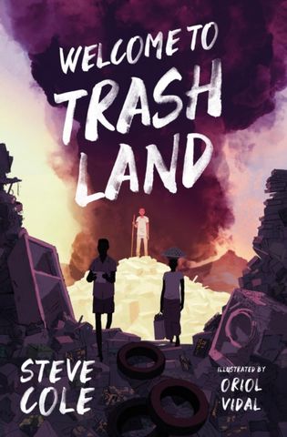 Welcome to Trashland - Steve Cole - 9781781129821