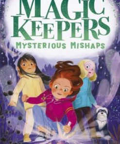 Magic Keepers: Mysterious Mishaps - Linda Chapman - 9781788954792