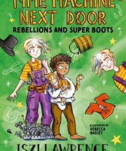 The Time Machine Next Door: Rebellions and Super Boots - Iszi Lawrence - 9781801991124