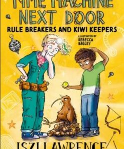 The Time Machine Next Door: Rule Breakers and Kiwi Keepers - Iszi Lawrence - 9781801991162