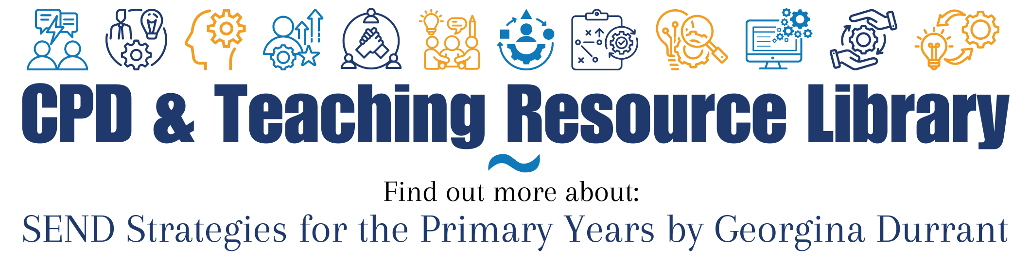 Blog Banner which reads: CPD & Teaching Resource Library Find out more about SEND Strategies for the Primary Years by Georgina Durrant