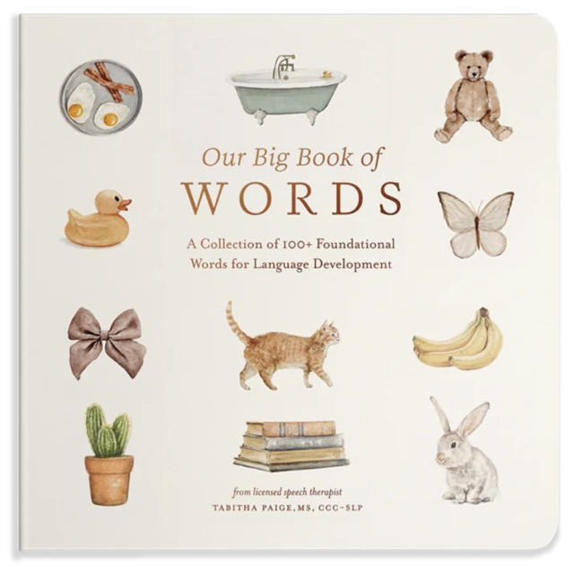 Our Big Book of First Words: A Collection of 100+ Foundational Words for Language Development 1 Our Big Book of First Words: A Collection of 100+ Foundational Words for Language Development