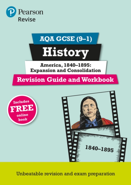Pearson REVISE AQA GCSE History America, 1840-1895: Expansion and consolidation Revision Guide: For 2025 and 2026 exams 1 Pearson REVISE AQA GCSE History America, 1840-1895: Expansion and consolidation Revision Guide: For 2025 and 2026 exams