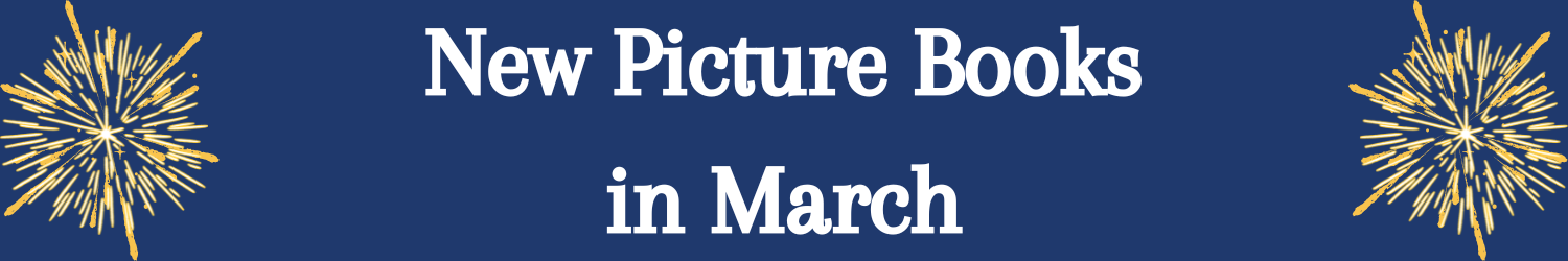 Blue banner with white text which reads New Picture Books in March
