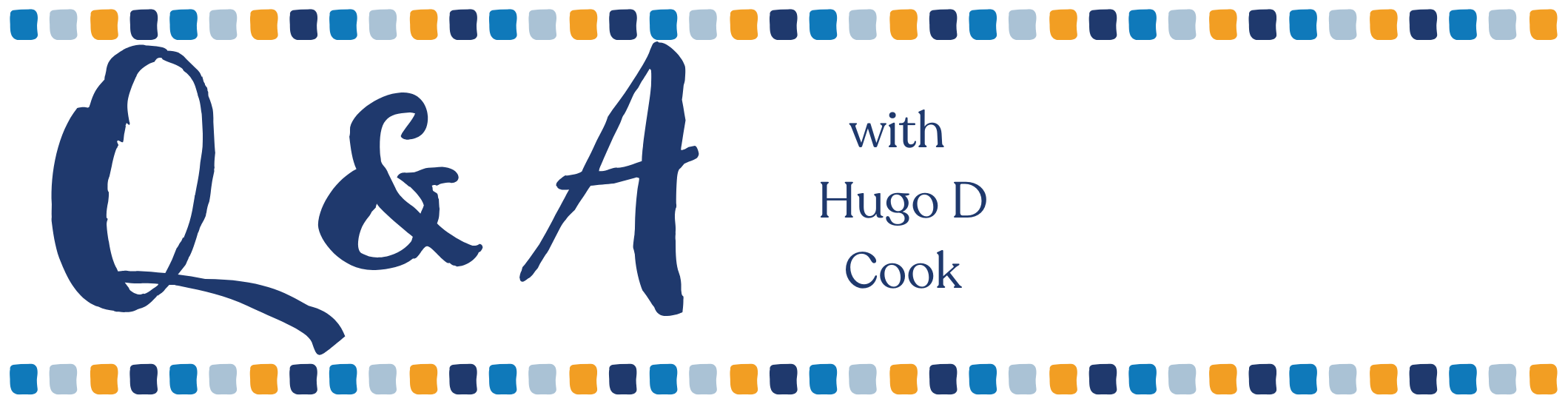 Banner which reads Q & A with Hugo D Cook in blue font on white background. A border of yellow, dark blue and light blue squares surrounds the text.
