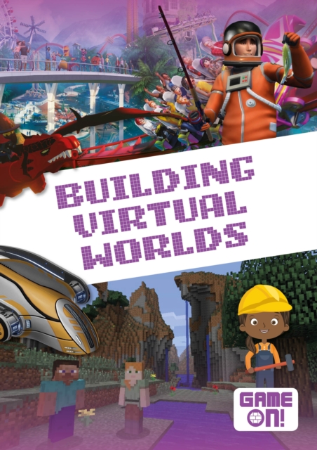 Game On!: Building Virtual Worlds 1 Game On!: Building Virtual Worlds