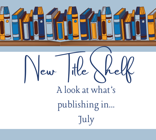 New Title Shelf Feature July e1750671079888