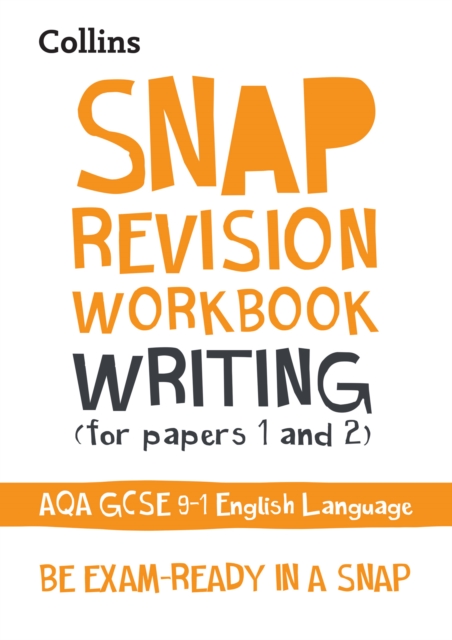 SNAP Revision: AQA GCSE English Lang Writing Wbk 1 SNAP Revision: AQA GCSE English Lang Writing Wbk