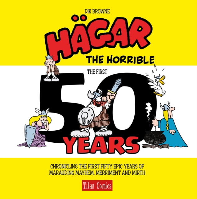 Hagar the Horrible: The First 50 Years 1 Hagar the Horrible: The First 50 Years