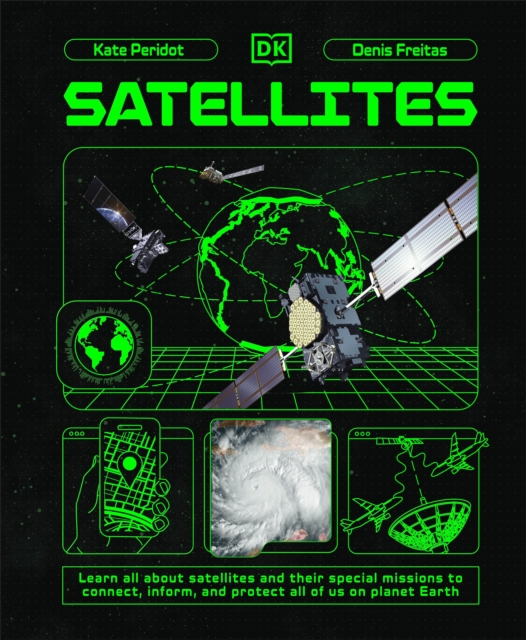 Satellites: Learn All About Satellites and Their Special Missions to Connect, Inform, and Protect 1 Satellites: Learn All About Satellites and Their Special Missions to Connect, Inform, and Protect