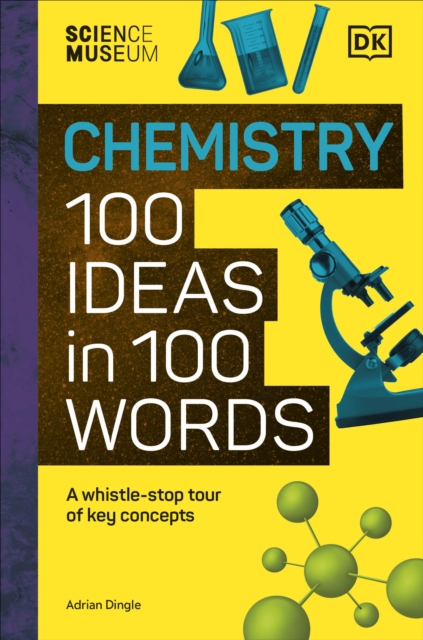 The Science Museum Chemistry 100 Ideas in 100 Words: A Whistle-Stop Tour of Chemistry's Key Concepts 3 9780241720301 4