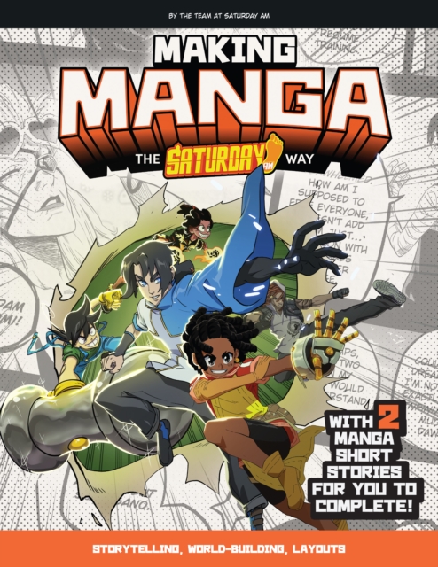 Making Manga: The Saturday AM Way - Storytelling, World-Building, Layouts - With Two Manga Short Stories 4 9780760389928 4