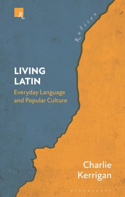 Living Latin: Everyday Language and Popular Culture 5 9781350377035 4