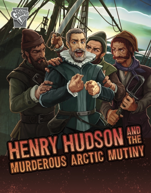 Henry Hudson and the Murderous Arctic Mutiny 5 9781398251434 4