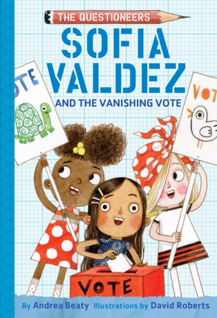 Sofia Valdez and the Vanishing Vote: The Questioneers Book 1 Sofia Valdez and the Vanishing Vote: The Questioneers Book