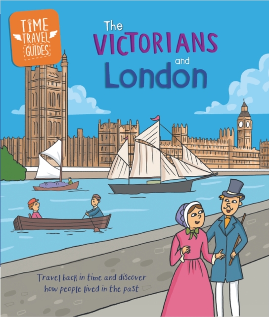 Time Travel Guides: The Victorians and London 4 9781445188805 4