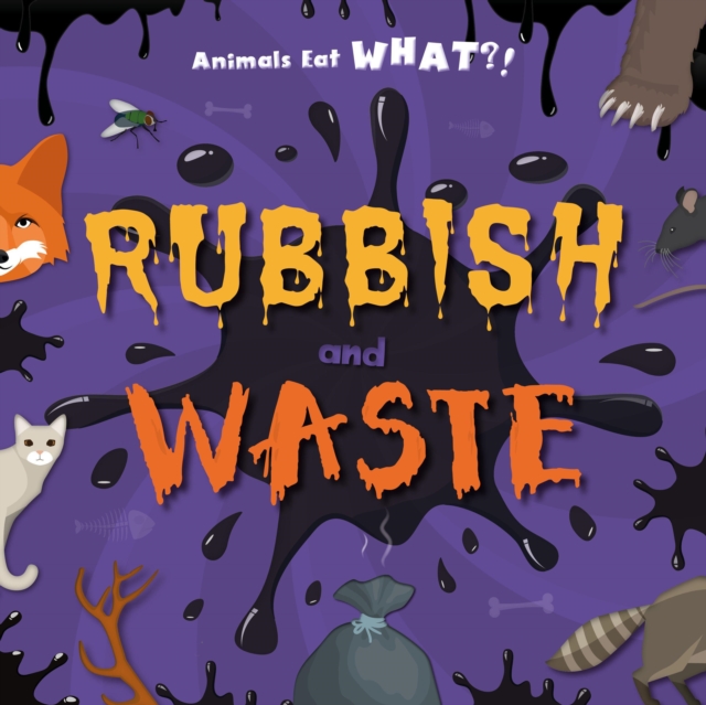 Animals Eat WHAT?!: Rubbish and Waste 5 9781786375162 4