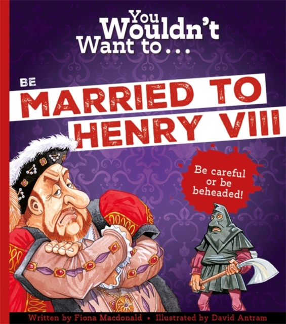 You Wouldn't Want To... Be Married To Henry VIII! 3 9781800789418 4