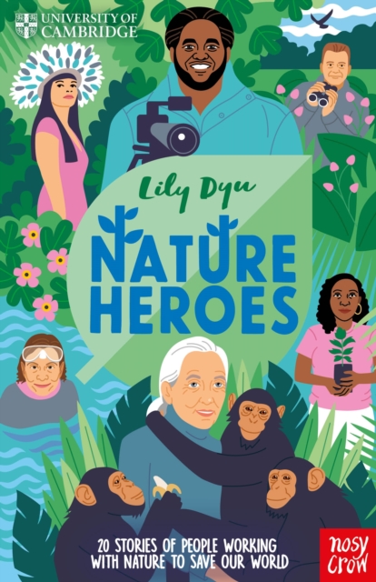 University of Cambridge: Nature Heroes: Twenty Stories of People Working with Nature to Save Our World 51 9781805136408 4