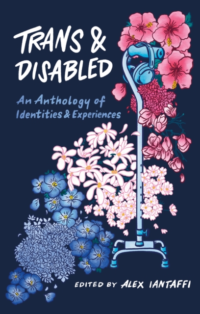 Trans & Disabled: An Anthology of Identities & Experiences 2 9781839970801 4