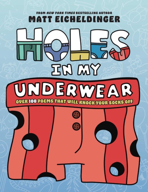 Holes in My Underwear: Over 100 Poems 1 Holes in My Underwear: Over 100 Poems