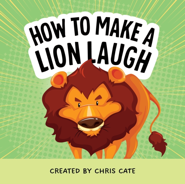 How to Make a Lion Laugh 1 How to Make a Lion Laugh