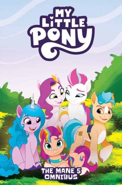 My Little Pony: The Mane 5 Omnibus 1 My Little Pony: The Mane 5 Omnibus